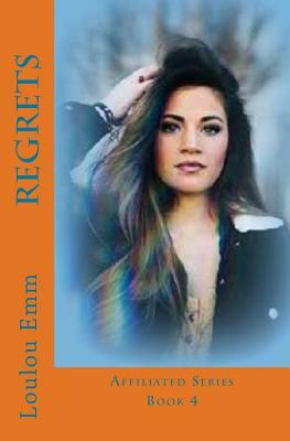 Regrets: Affiliated Series Book 4 by Loulou Emm