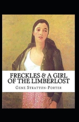 A Girl of the Limberlost Illustrated by Gene Stratton-Porter