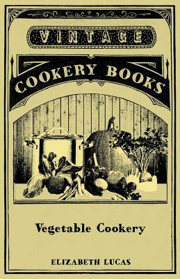 Vegetable Cookery by Elizabeth Lucas