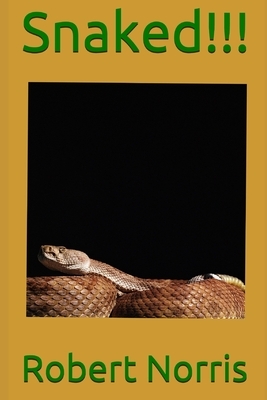 Snaked!!! by Robert Norris