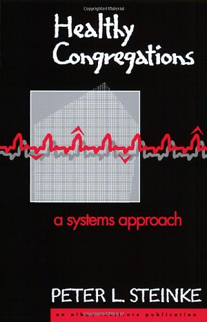 Healthy Congregations : A Systems Approach by Peter L. Steinke