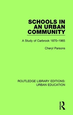 Schools in an Urban Community: A Study of Carbrook 1870-1965 by Cheryl Parsons