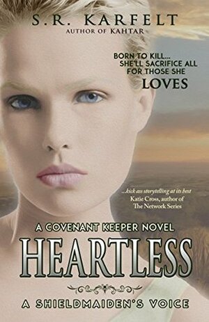 Heartless A Shieldmaiden's Voice: A Covenant Keeper Novel by S.R. Karfelt