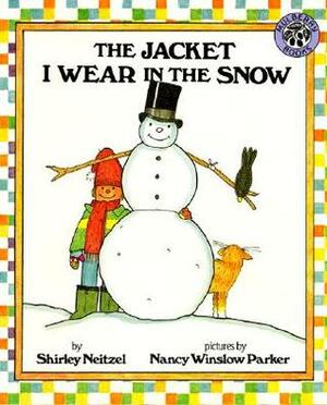 The Jacket I Wear in the Snow by Nancy Winslow Parker, Shirley Neitzel