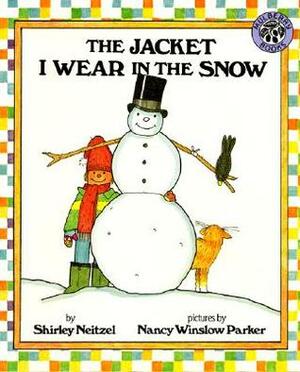 The Jacket I Wear in the Snow by Shirley Neitzel, Nancy Winslow Parker