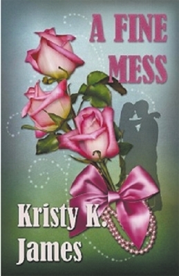 A Fine Mess by Kristy K. James