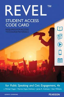 Revel for Public Speaking and Civic Engagement -- Access Card by James Andrews, J. Hogan, Patricia Hayes Andrews