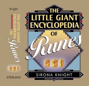 The Little Giant® Encyclopedia of Runes by Sirona Knight