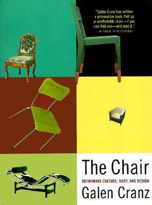 The Chair: Rethinking Culture, Body, and Design by Galen Cranz