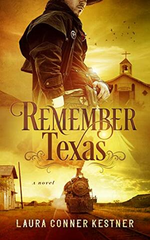 Remember Texas by Laura Conner Kestner