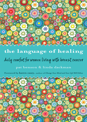 Language of Healing: Daily Comfort for Women Living with Breast Cancer by Pat Benson, Linda Dackman