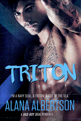 Triton: A Bad-Boy Seal Romance by Alana Albertson