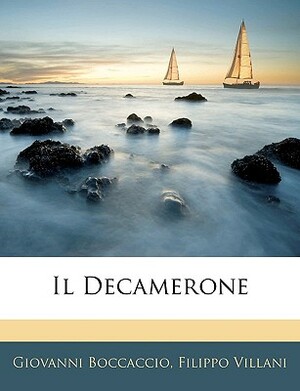 Il Decamerone by Filippo Villani, Giovanni Boccaccio