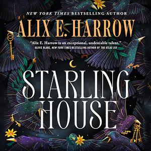 Starling House by Alix E. Harrow