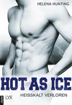 Hot as Ice - Heißkalt verloren by Helena Hunting