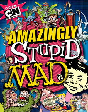 Amazingly Stupid Mad by MAD Magazine