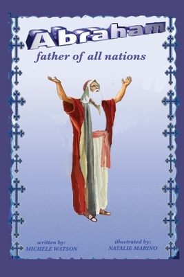 Abraham Father of all Nations by Michele Watson