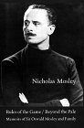 Rules of the Game; Beyond the Pale: Memoirs of Sir Oswald Mosley and Family by Nicholas Mosley