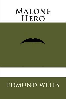 Malone Hero by Edmund Wells