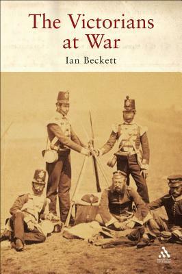 The Victorians at War by Ian Beckett