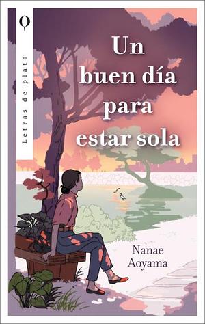 Un buen día para estar sola by Nanae Aoyama