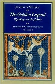 The Golden Legend: Readings on the Saints, Volume I by William Granger Ryan, Jacobus de Voragine