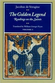 The Golden Legend: Readings on the Saints, Volume I by Jacobus de Voragine, William Granger Ryan