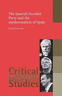 The Spanish Socialist Party and the Modernisation of Spain by Paul Kennedy