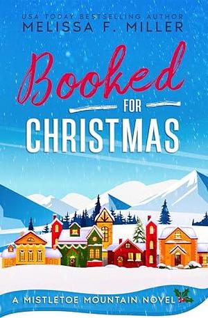 Booked for Christmas: A Mistletoe Mountain Novel by Melissa F. Miller, Melissa F. Miller