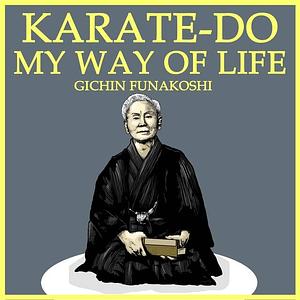 Karate-Do: My Way of Life by Gichin Funakoshi