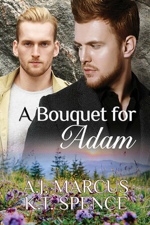 A Bouquet for Adam by K.T. Spence, A.J. Marcus