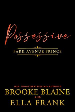 Possessive Park Avenue Prince by Brooke Blaine, Ella Frank