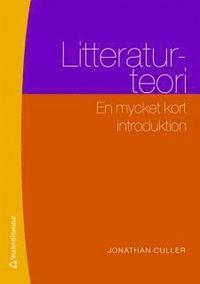 Litteraturteori: en mycket kort introduktion by Jonathan D. Culler, Sven-Erik Torhell, Johan Svedjedal