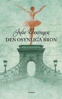 Den osynliga bron by Julie Orringer
