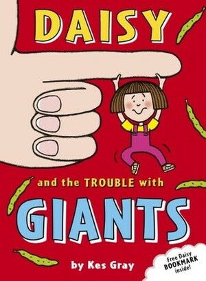 Daisy and the Trouble with Giants by Gary Parsons, Kes Gray, Nick Sharratt