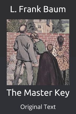 The Master Key: Original Text by L. Frank Baum