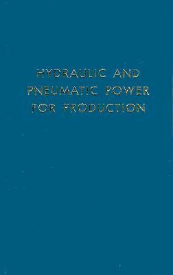 Hydraulic and Pneumatic Power for Production by Harry L. Stewart