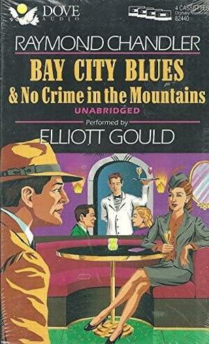 Bay City Blues: No Crime in the Mountains by Elliott Gould, Raymond Chandler