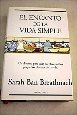 El Encanto de la Vida Simple by Sarah Ban Breathnach