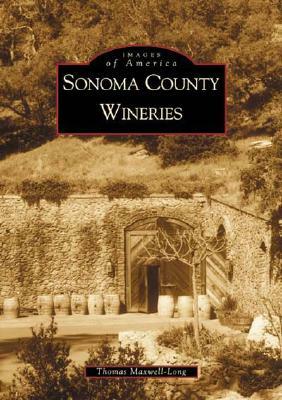 Sonoma County Wineries by Thomas Maxwell-Long