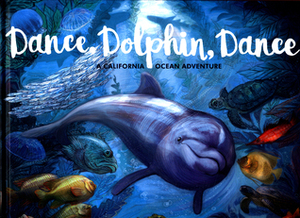 Dance, Dolphin, Dance: A California Ocean Adventure by Patricia MacCarthy