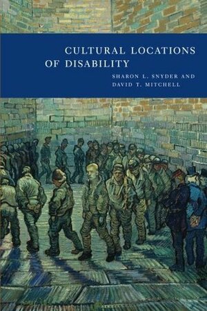 Cultural Locations of Disability by Sharon L. Snyder, David T. Mitchell