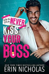 Why You Should Never Kiss Your Boss by Erin Nicholas