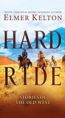 Hard Ride: Stories of the Old West by Elmer Kelton