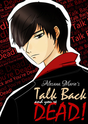 Talk Back and You're Dead! by Alesana Marie