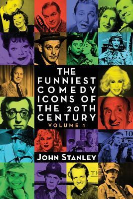 The Funniest Comedy Icons of the 20th Century, Volume 1 by John Stanley