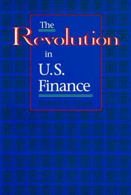 The Revolution in U.S. Finance by Robert E. Litan