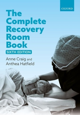 The Complete Recovery Room Book by Anthea Hatfield, Anne Craig