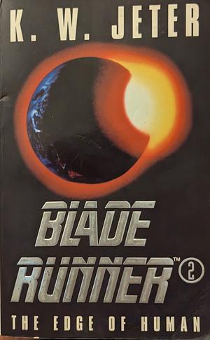 Blade Runner 2: The Edge of Human, Volume 2 by K.W. Jeter