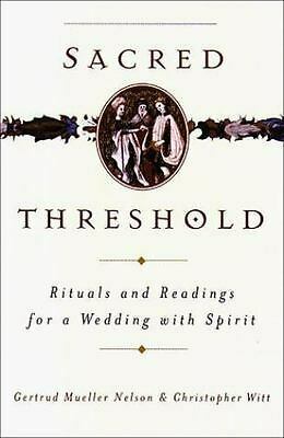 Sacred Threshold: Rituals and Readings for a Wedding with Spirit by Christopher Witt, Gertrud Mueller Nelson